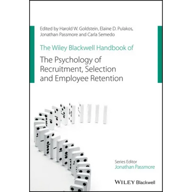 The Wiley Blackwell Handbook of the Psychology of Recruitment, Selection and Employee Retention