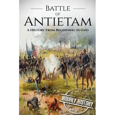 Battle of Antietam: A History From Beginning to End