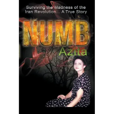 Numb Surviving the Madness of the Iran Revolution... A True Story