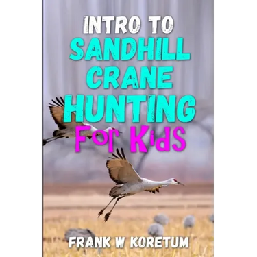 Intro to Sandhill Crane Hunting for Kids
