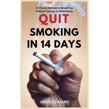 Quit Smoking in 14 Days: 25 Proven Methods to Break Free Without Cravings or Withdrawals