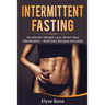 Intermittent Fasting: Accelerate Weight Loss, Reset Your Metabolism - Keto Diet Recipes Included