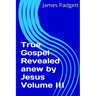 True Gospel Revealed anew by Jesus Vol III