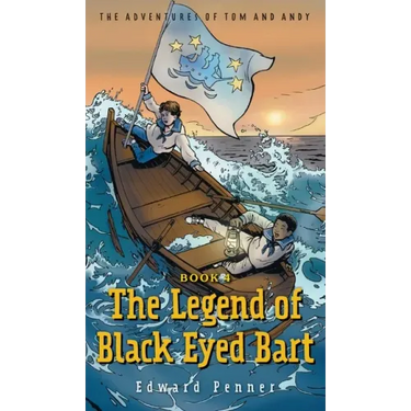 The Legend of Black Eyed Bart, Book 4: The Adventures of Tom and Andy