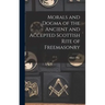 Morals and Dogma of the Ancient and Accepted Scottish Rite of Freemasonry