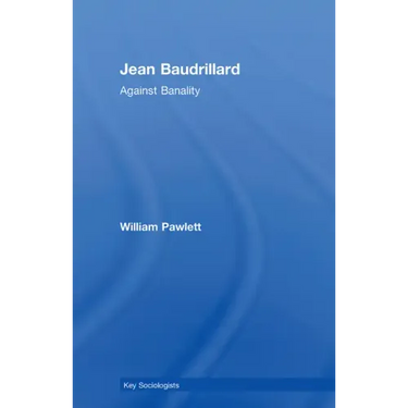 Jean Baudrillard: Against Banality