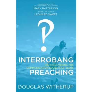 Interrobang Preaching: (re)Discovering the Communication Secrets of Jesus
