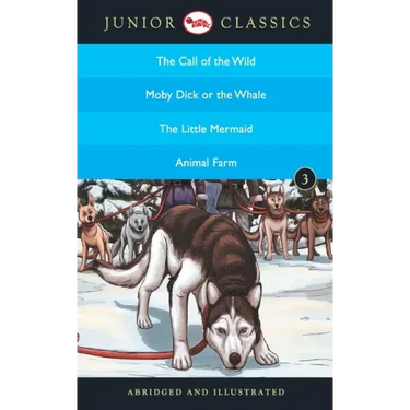 Junior Classic - Book-3 (The Call of the Wild, Moby Dick or The Whale, The Little Mermaid, Animal Farm) (Junior Classics)