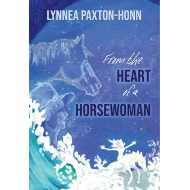 From the Heart of a Horsewoman: Horse--A Bridge Between Spirit and Matter