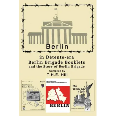 Berlin in Detente-era Berlin Brigade Booklets: and the Story of Berlin Brigade
