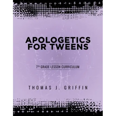 Apologetics for Tweens: 7th Grade