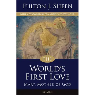 The World's First Love: Mary, Mother of God