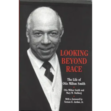 Looking Beyond Race: The Life of Otis Milton Smith