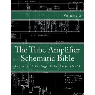 The Tube Amplifier Schematic Bible Volume 2: Library of Vintage Tube Amps (G-Z)