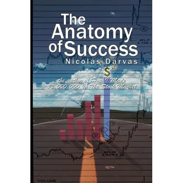 The Anatomy of Success by Nicolas Darvas (the author of How I Made $2,000,000 In The Stock Market)