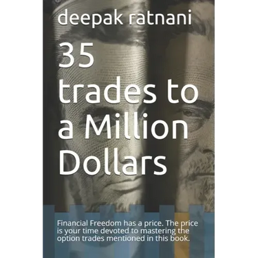35 trades to a Million Dollars: Financial Freedom has a price. The price is your time devoted to mastering the option trades mentioned in this book.
