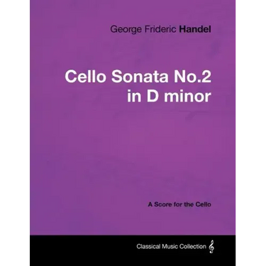 George Frideric Handel - Cello Sonata No.2 in D minor - A Score for the Cello