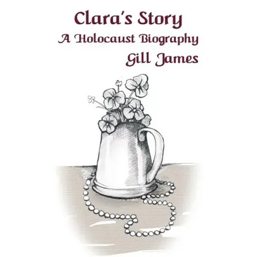 Clara's Story: A Holocaust Biography