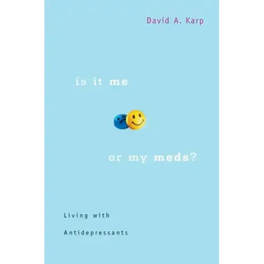 Is It Me or My Meds?: Living with Antidepressants