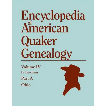 Encyclopedia of American Quaker Genealogy. Listing Marriages, Births, Deaths, Certificates, Disownments, Etc., and Much Collateral Information of Inte
