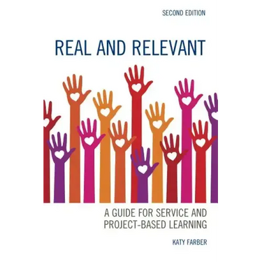 Real and Relevant: A Guide for Service and Project-Based Learning
