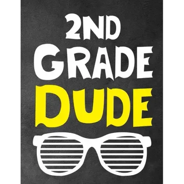 2Nd Grade Dude: Funny Back To School notebook, Gift For Girls and Boys,109 College Ruled Line Paper, Cute School Notebook, School Composition Notebook
