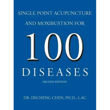 Single Point Acupuncture and Moxibustion for 100 Diseases