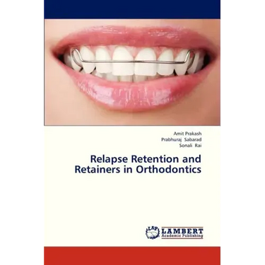 Relapse Retention and Retainers in Orthodontics