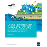 Disaster-Resilient Infrastructure: Unlocking Opportunities for Asia and the Pacific