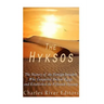 The Hyksos: The History of the Foreign Invaders Who Conquered Ancient Egypt and Established the Fifteenth Dynasty