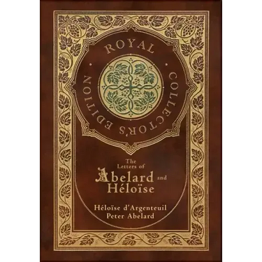 The Letters of Abelard and Heloise (Royal Collector's Edition) (Case Laminate Hardcover with Jacket)