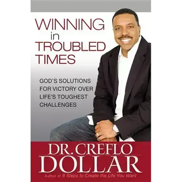 Winning in Troubled Times: God's Solutions for Victory Over Life's Toughest Challenges