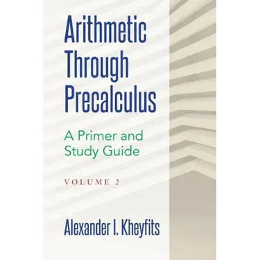 Arithmetic Through Precalculus. A Primer and Study Guide. Volume 2: From Elementary Mathematics To College Calculus