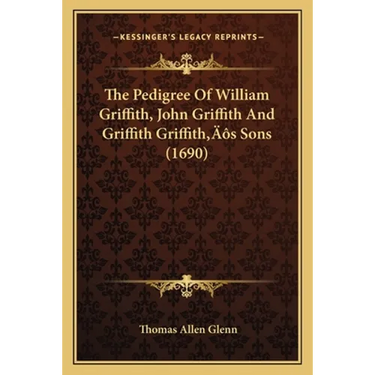 The Pedigree Of William Griffith, John Griffith And Griffith Griffith's Sons (1690)