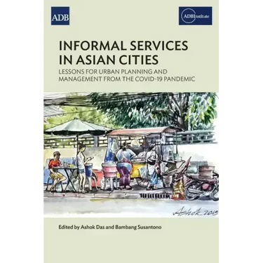 Informal Services in Asian Cities: Lessons for Urban Planning and Management from the Covid-19 Pandemic