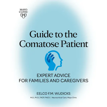 Guide to the Comatose Patient: Expert Advice for Families and Caregivers