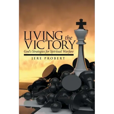 Living the Victory: God's Strategies for Spiritual Warfare