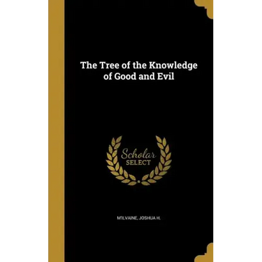 The Tree of the Knowledge of Good and Evil