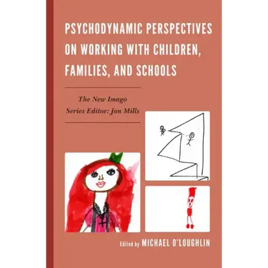 Psychodynamic Perspectives on Working with Children, Families, and Schools