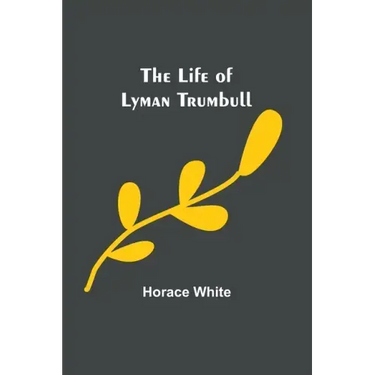 The Life of Lyman Trumbull