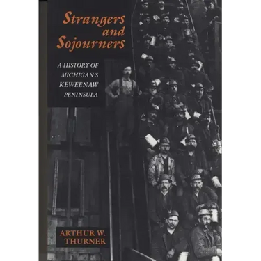 Strangers and Sojourners: A History of Michigan's Keweenaw Peninsula