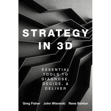 Strategy in 3D: Essential Tools to Diagnose, Decide, and Deliver
