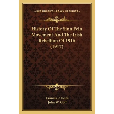 History Of The Sinn Fein Movement And The Irish Rebellion Of 1916 (1917)