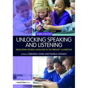 Unlocking Speaking and Listening: Developing Spoken Language in the Primary Classroom