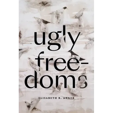 Ugly Freedoms