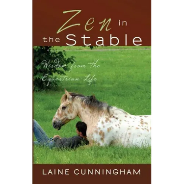 Zen in the Stable: Wisdom from the Equestrian Life