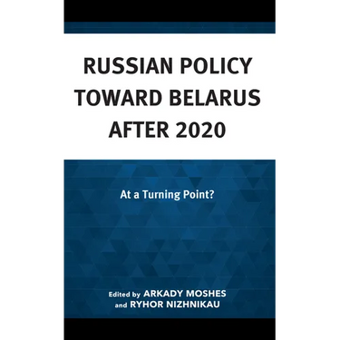 Russian Policy toward Belarus after 2020: At a Turning Point?