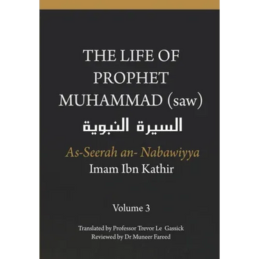 The Life of the Prophet Muhammad (saw) - Volume 3 - As Seerah An Nabawiyya - السيرة النب&#