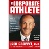 The Corporate Athlete: How to Achieve Maximal Performance in Business and Life