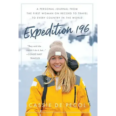 Expedition 196: A Personal Journal from the First Woman on Record to Travel to Every Country in the World